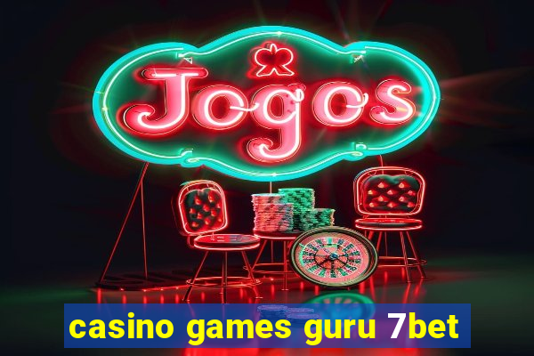 casino games guru 7bet