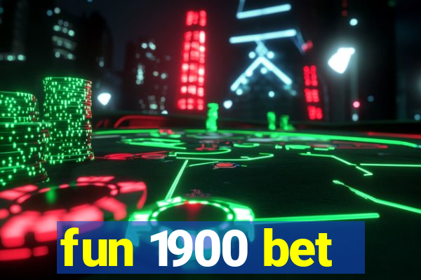 fun 1900 bet