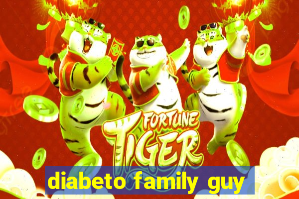 diabeto family guy