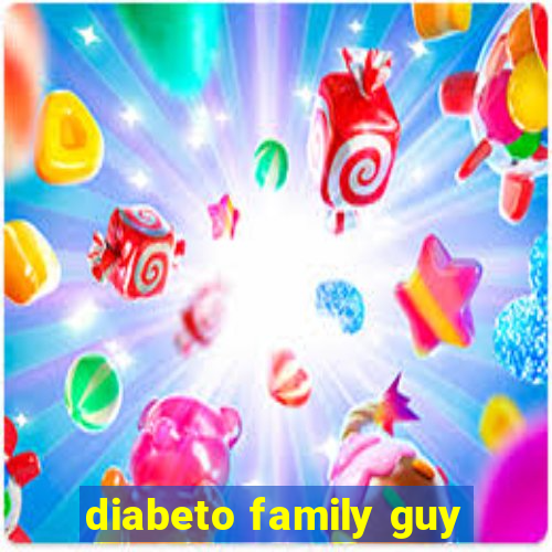 diabeto family guy