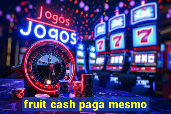 fruit cash paga mesmo