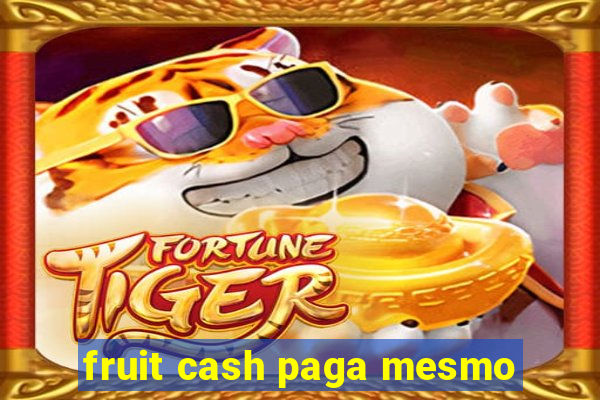 fruit cash paga mesmo