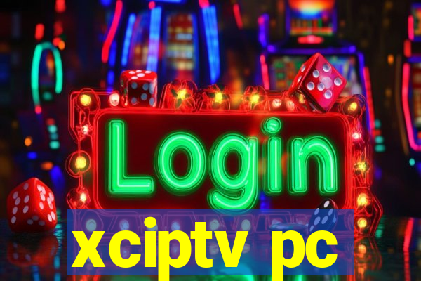 xciptv pc