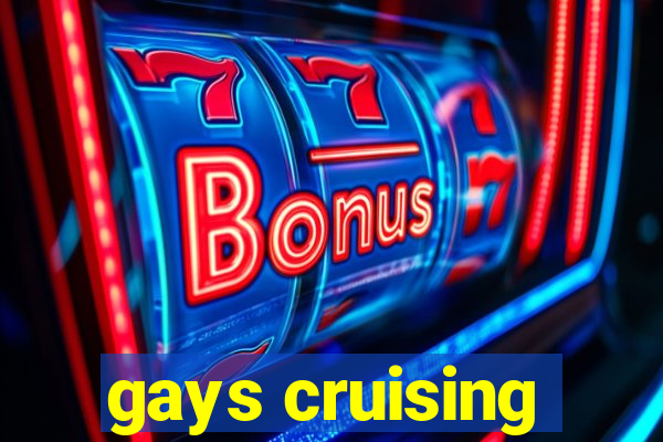 gays cruising