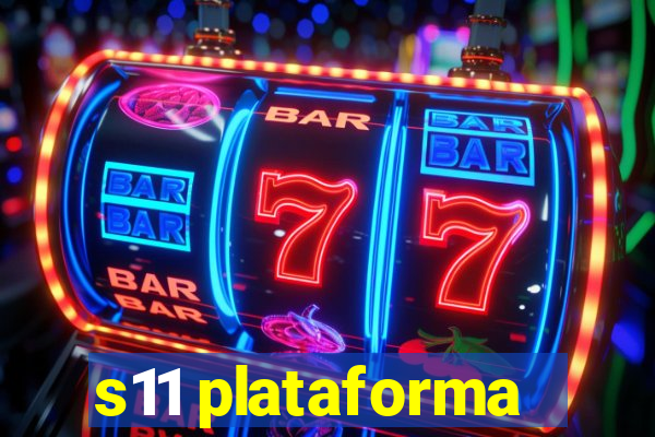 s11 plataforma