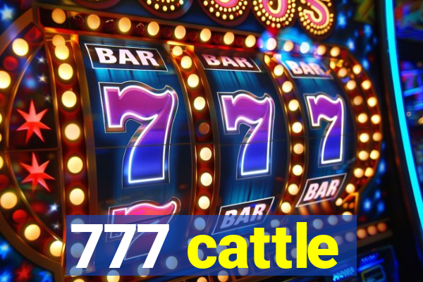 777 cattle