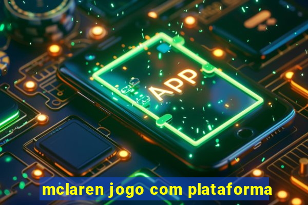 mclaren jogo com plataforma