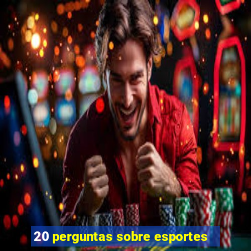 20 perguntas sobre esportes