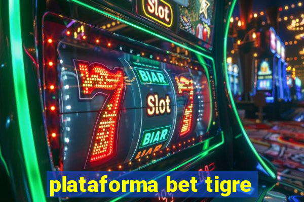 plataforma bet tigre