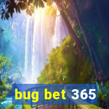 bug bet 365