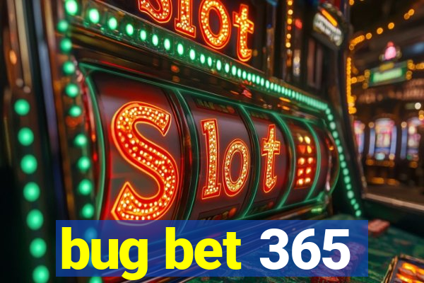 bug bet 365