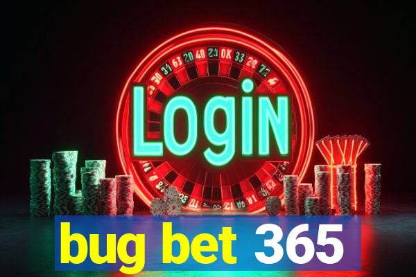 bug bet 365