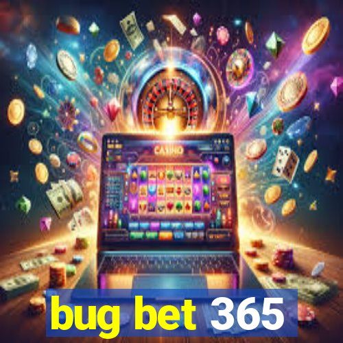 bug bet 365