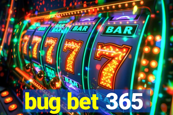 bug bet 365