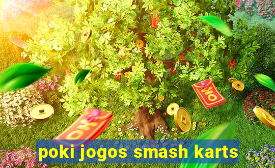 poki jogos smash karts