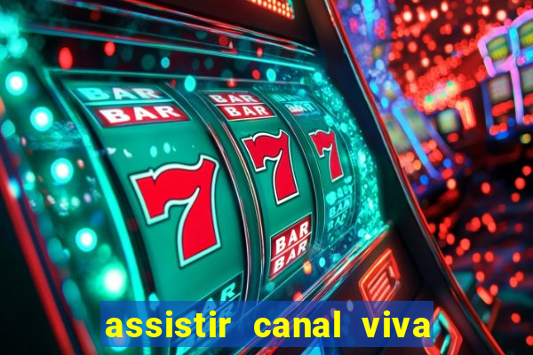 assistir canal viva online gratis