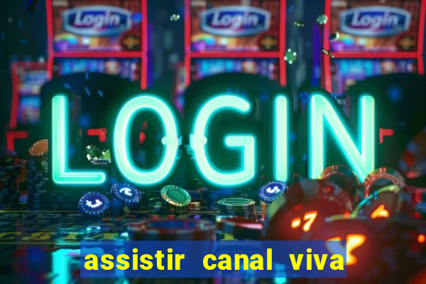 assistir canal viva online gratis