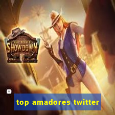 top amadores twitter