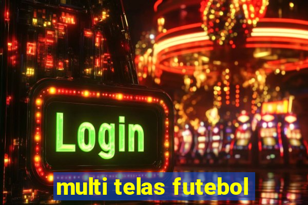 multi telas futebol