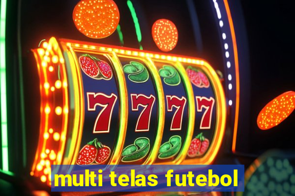 multi telas futebol