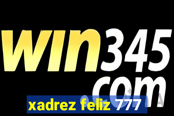 xadrez feliz 777