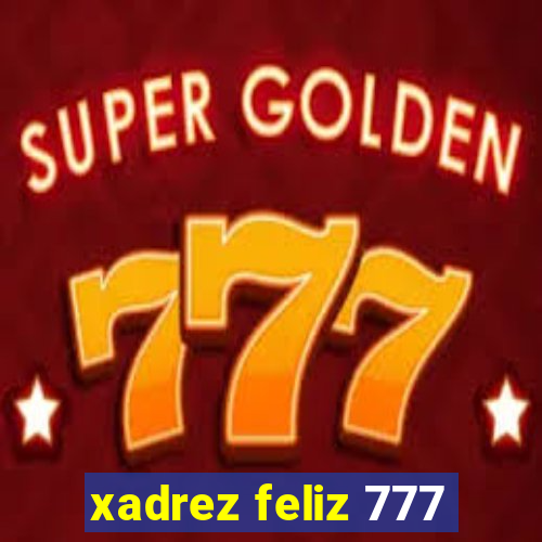 xadrez feliz 777