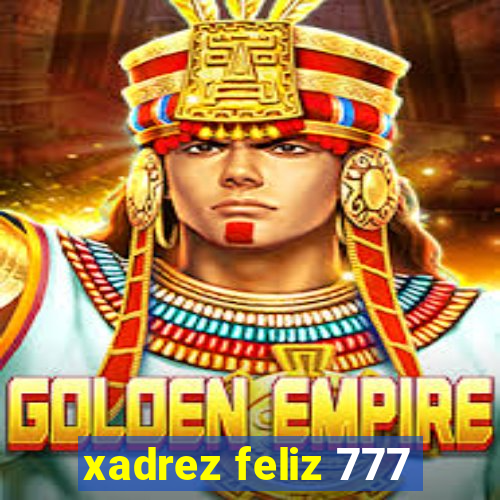 xadrez feliz 777