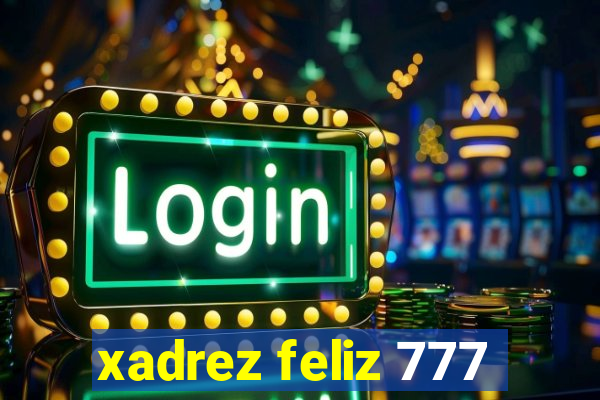 xadrez feliz 777