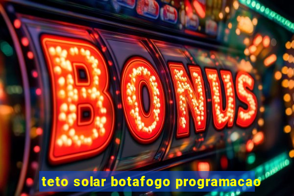 teto solar botafogo programacao