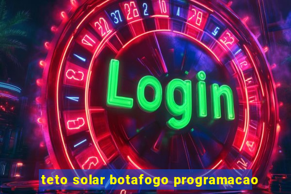 teto solar botafogo programacao