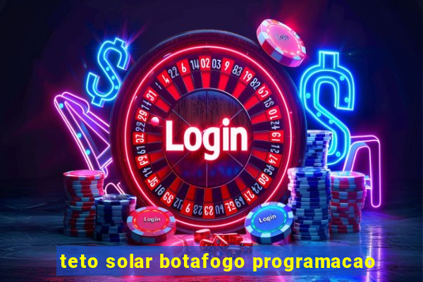 teto solar botafogo programacao