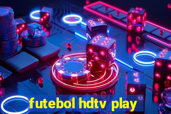 futebol hdtv play