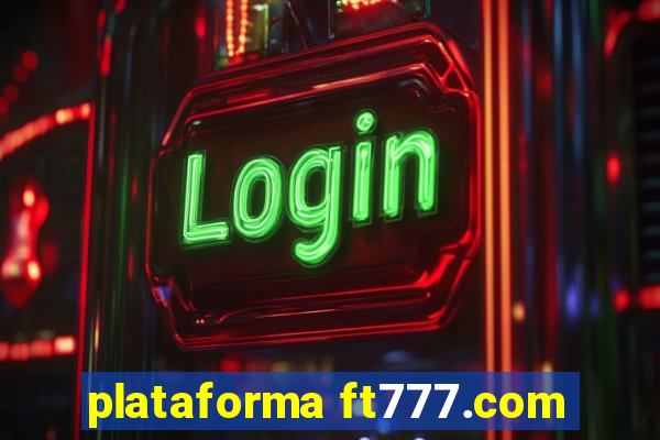 plataforma ft777.com