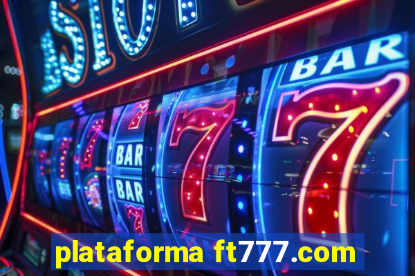 plataforma ft777.com