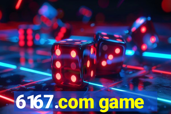 6167.com game