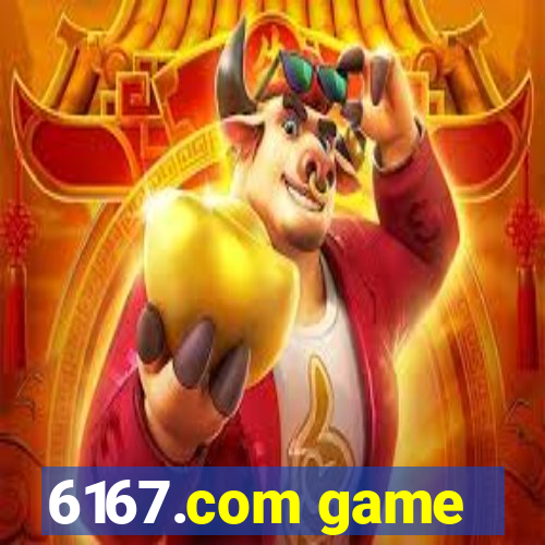 6167.com game