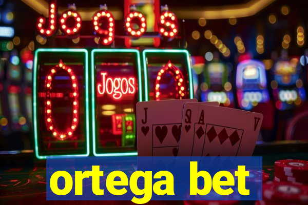 ortega bet