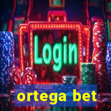 ortega bet