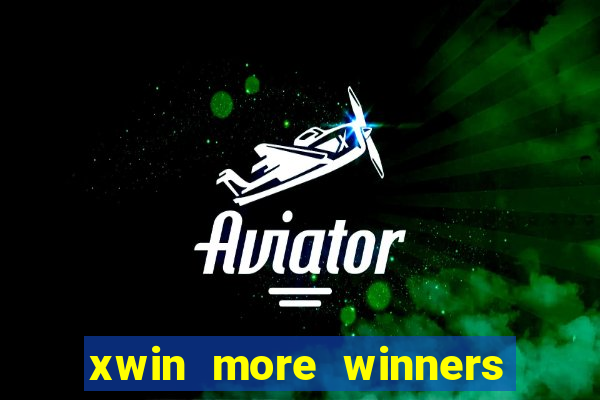 xwin more winners more fun