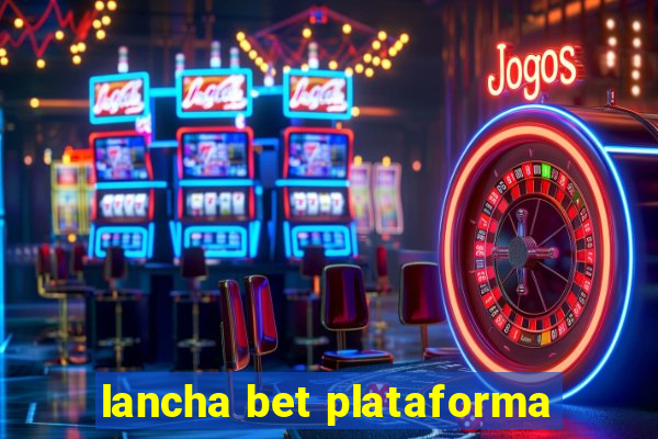 lancha bet plataforma