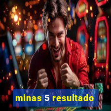 minas 5 resultado