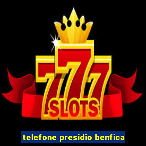 telefone presidio benfica