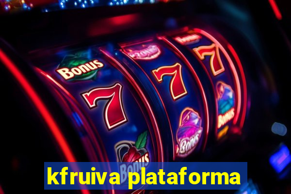 kfruiva plataforma