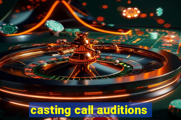 casting call auditions