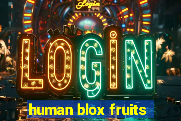 human blox fruits