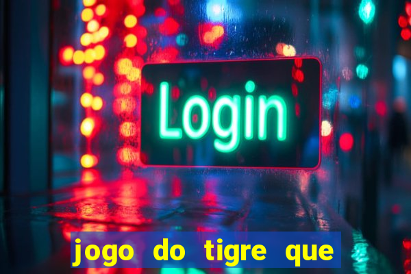 jogo do tigre que dao bonus no cadastro