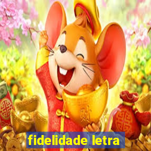 fidelidade letra