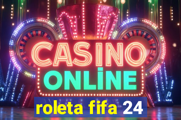 roleta fifa 24