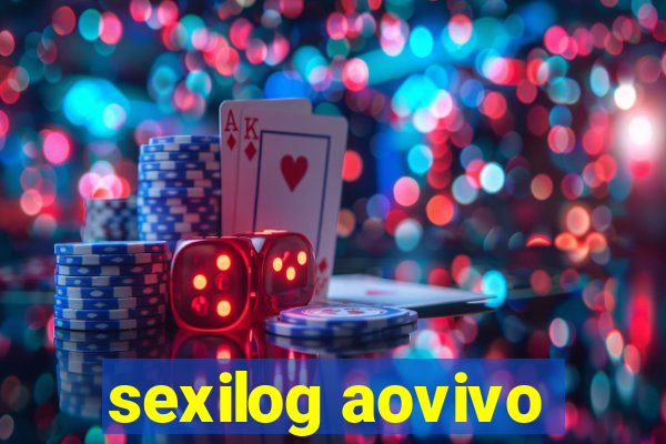 sexilog aovivo