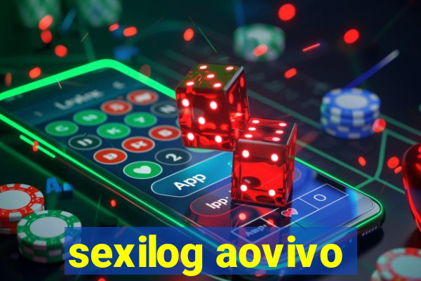 sexilog aovivo